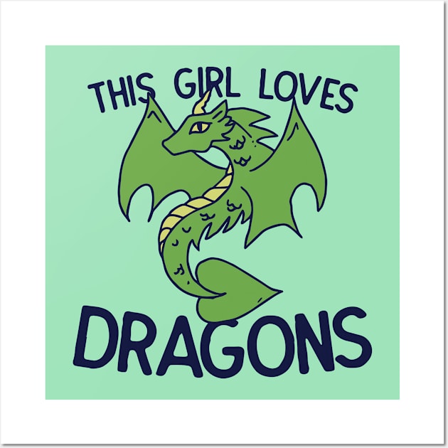 This girl Loves Dragons Wall Art by bubbsnugg